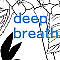 deep breath