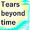 Tears beyond time