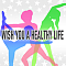 Wish You A Healthy Life