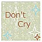 Don’t cry