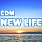 EDM NEW LIFE