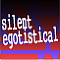 silent egotistical