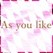 As you like