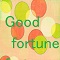 Good fortune