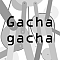 Gacha gacha