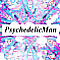 PsychedelicMan
