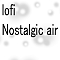 lofi nostalgic air