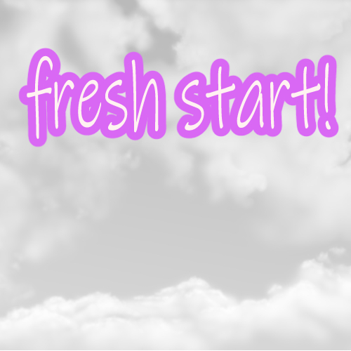 fresh start!