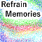 Refrain Memories
