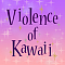 Violence of Kawaii