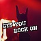 GET YOU ROCK ON
