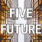 FIVE FUTURE