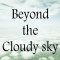 Beyond the cloudy sky