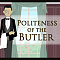 Politeness of the Butler