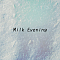 Milk Evening