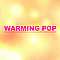 WARMING POP