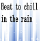 Beat to chill in the rain
